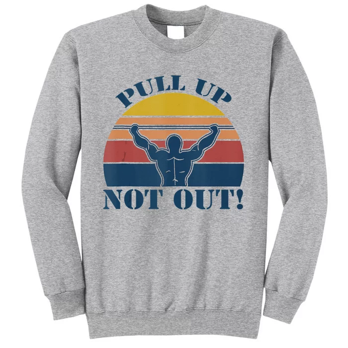 Pull Up Not Out WEIGHT LIFTING Tall Sweatshirt