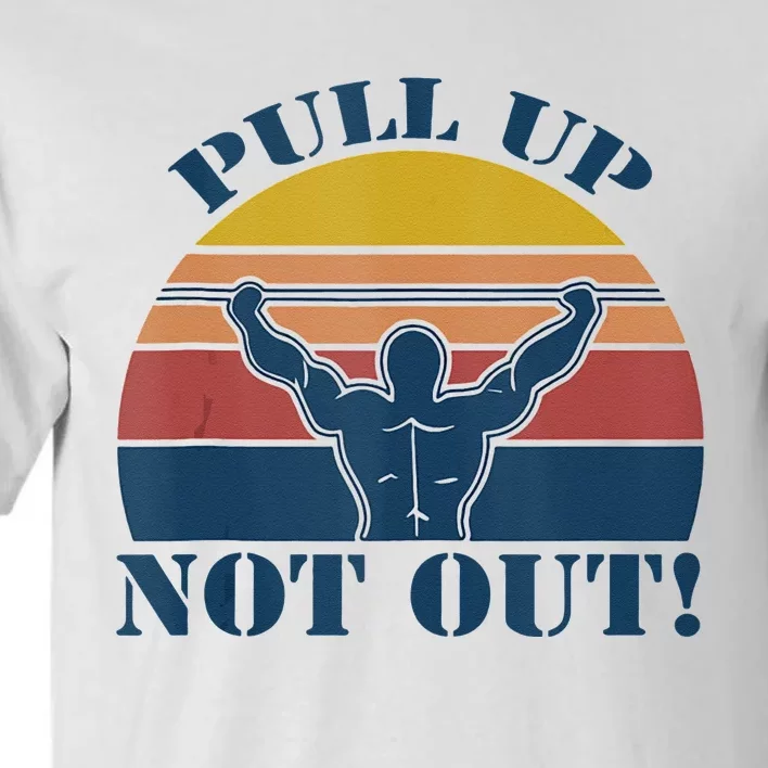 Pull Up Not Out WEIGHT LIFTING Tall T-Shirt