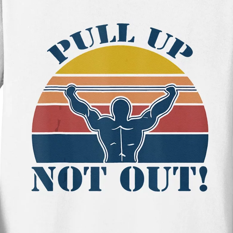 Pull Up Not Out WEIGHT LIFTING Kids Long Sleeve Shirt