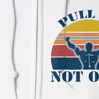 Pull Up Not Out WEIGHT LIFTING Full Zip Hoodie