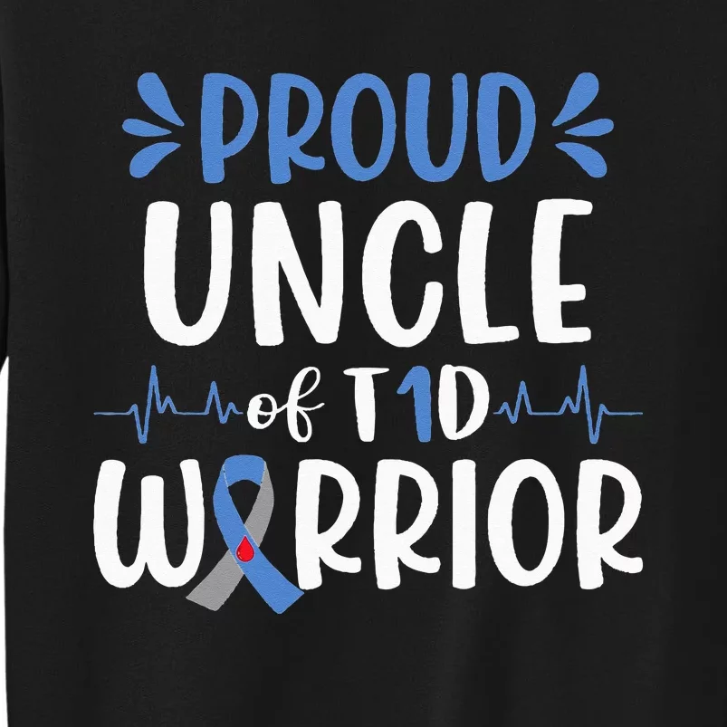 Proud Uncle Of T1D Warrior Diabetes Awareness Blue Ribbon Tall Sweatshirt