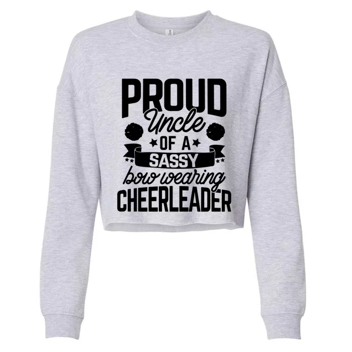 Proud Uncle Of A Sassy Bow Wearing Cheerleader Cheerleading Gift Cropped Pullover Crew