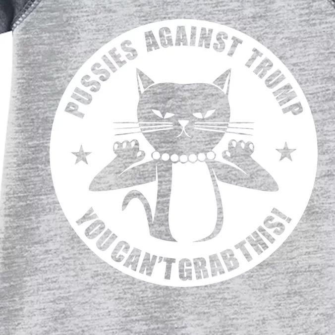 Pussies Against Trump Pussy-Cat You Can't Grab This Infant Baby Jersey Bodysuit