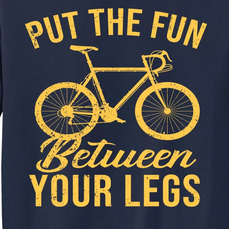 Put The Fun Between Your Legs Tall Sweatshirt