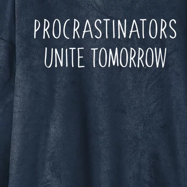 Procrastinators Unite Tomorrow Gift Hooded Wearable Blanket