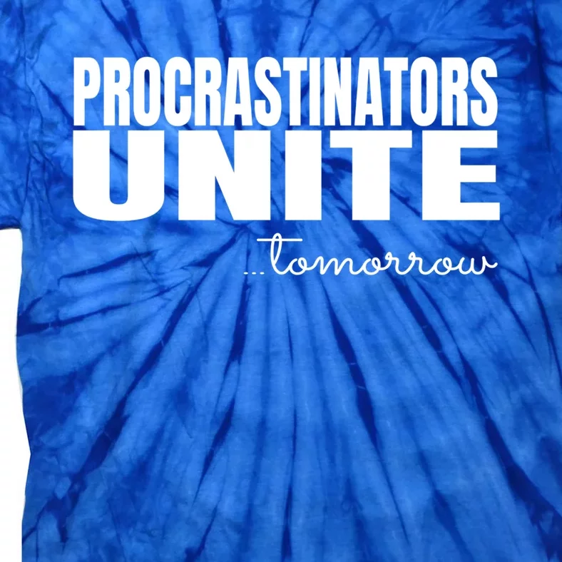 Procrastinators Unite Tomorrow Gift Tie-Dye T-Shirt