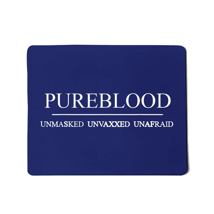 Pureblood Unmasked Unvaxxed Unafraid Mousepad