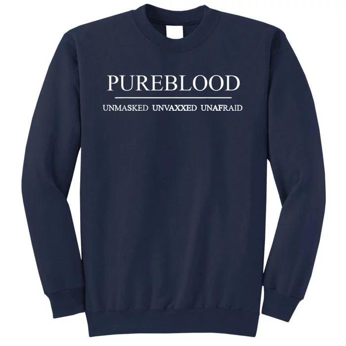 Pureblood Unmasked Unvaxxed Unafraid Tall Sweatshirt