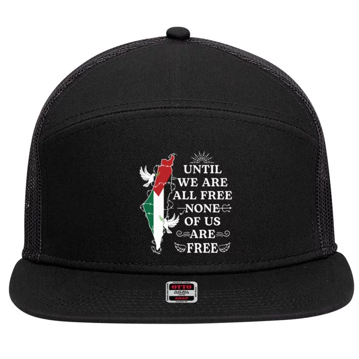 Palestine Until We Are All Free None Of Us Are Free 7 Panel Mesh Trucker Snapback Hat