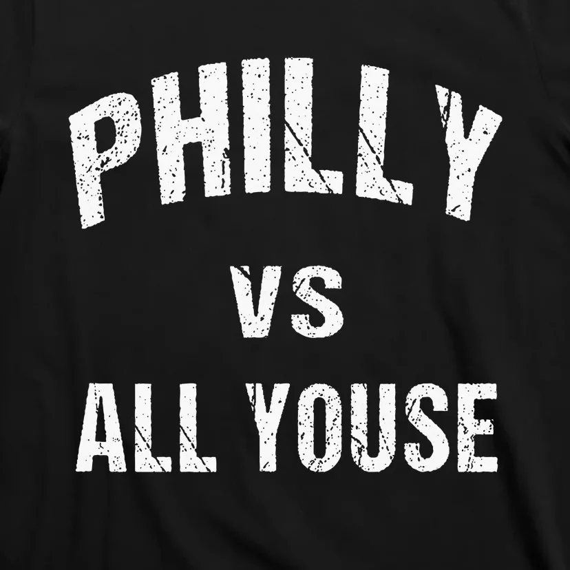 P.H.I.L.L.Y Vs All Youse Fun Philadelphians Meme T-Shirt