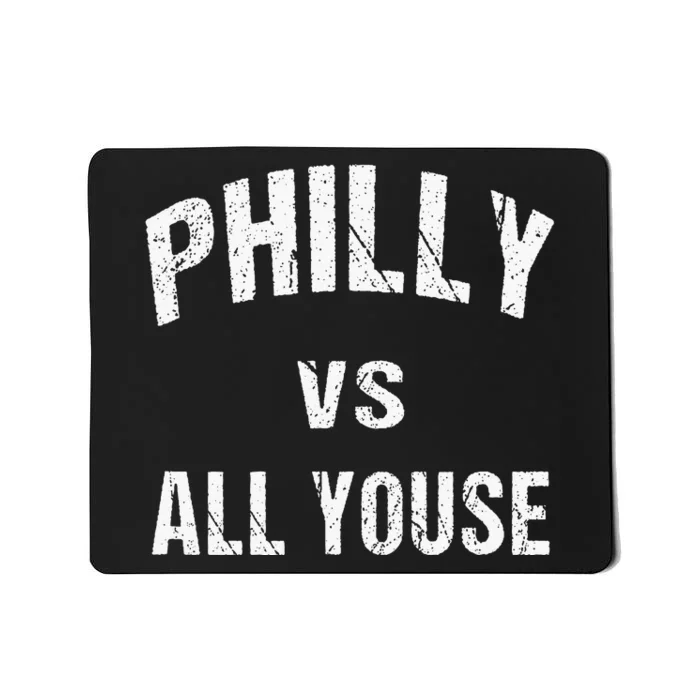 P.H.I.L.L.Y Vs All Youse Fun Philadelphians Meme Mousepad