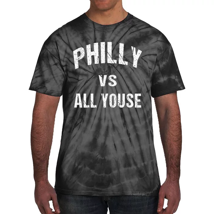 P.H.I.L.L.Y Vs All Youse Fun Philadelphians Meme Tie-Dye T-Shirt