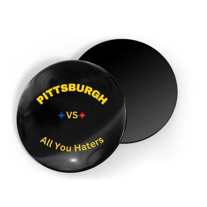 Pittsburgh Vs All You Haters Magnet