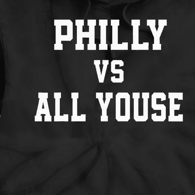 P.H.I.L.Ly Vs All Youse Slang For Philadelphia Fan Tie Dye Hoodie