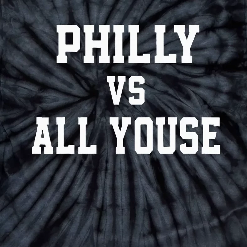 P.H.I.L.Ly Vs All Youse Slang For Philadelphia Fan Tie-Dye T-Shirt