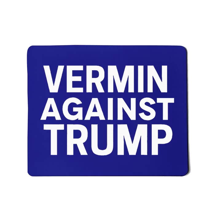 Proud Vermin Anti Trump Quote Mousepad