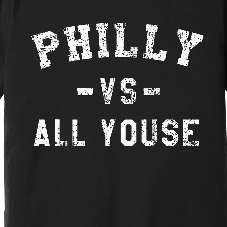 P.H.I.L.L.Y Vs All Youse Funny Philadelphia Slang Premium T-Shirt