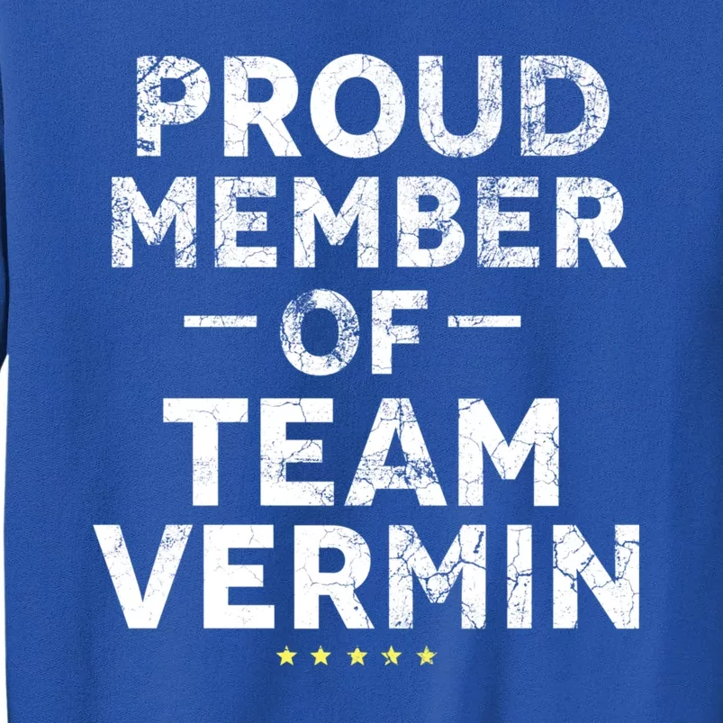 Proud Vermin Anti Trump Quote Tall Sweatshirt