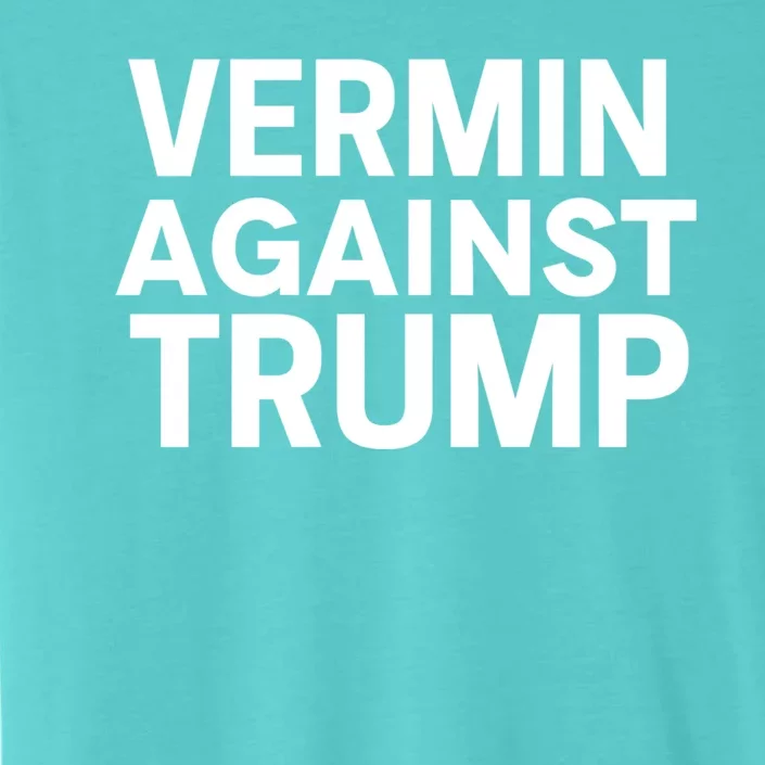 Proud Vermin Anti Trump Quote ChromaSoft Performance T-Shirt