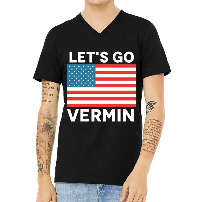 Proud Vermin Anti Trump Quote Lets Go Vermin V-Neck T-Shirt