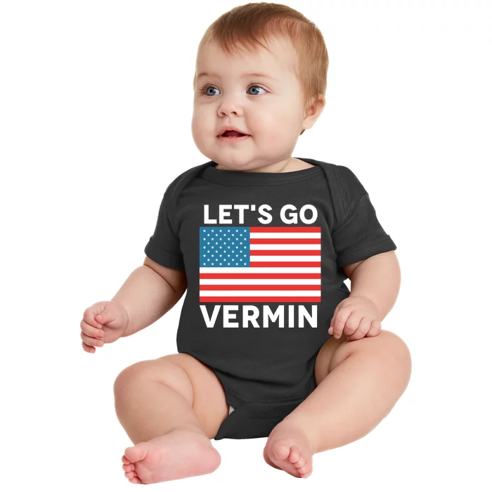 Proud Vermin Anti Trump Quote Lets Go Vermin Baby Bodysuit