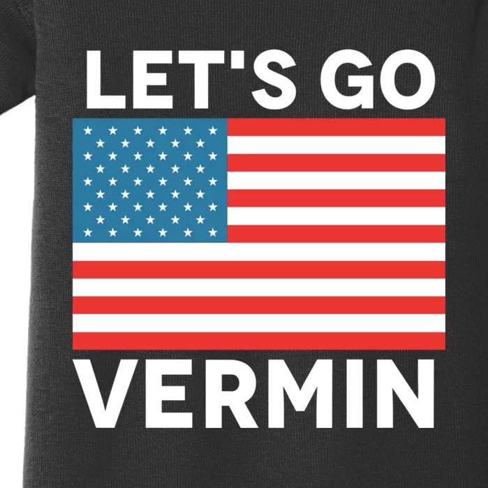 Proud Vermin Anti Trump Quote Lets Go Vermin Baby Bodysuit