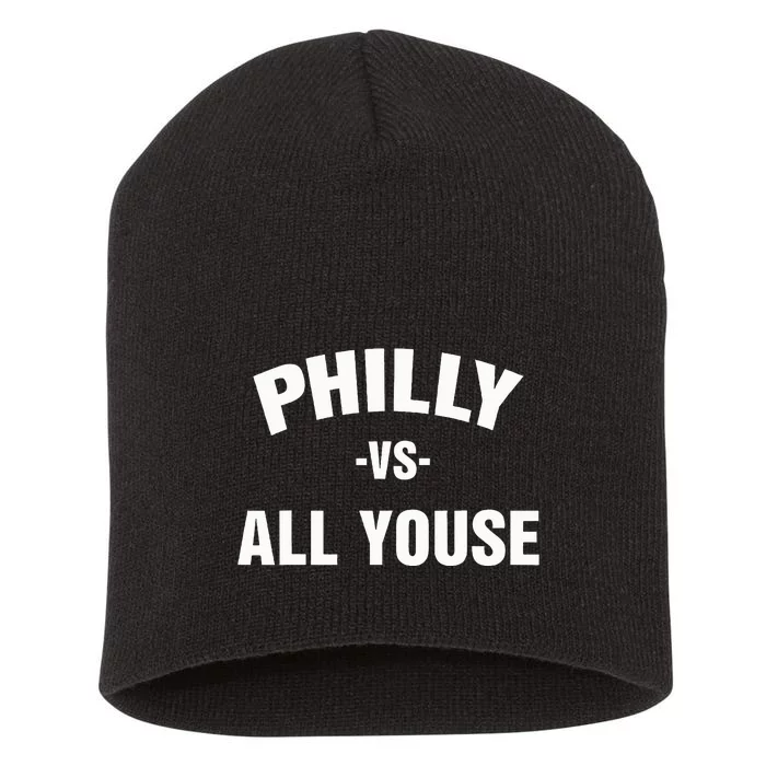 Philly Vs All Youse For Philadelphia Fan Short Acrylic Beanie