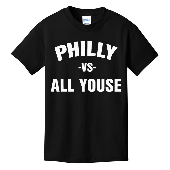 Philly Vs All Youse For Philadelphia Fan Kids T-Shirt