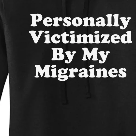 Personally Victimized By My Migraines Autoimmune Warriors Women's Pullover Hoodie