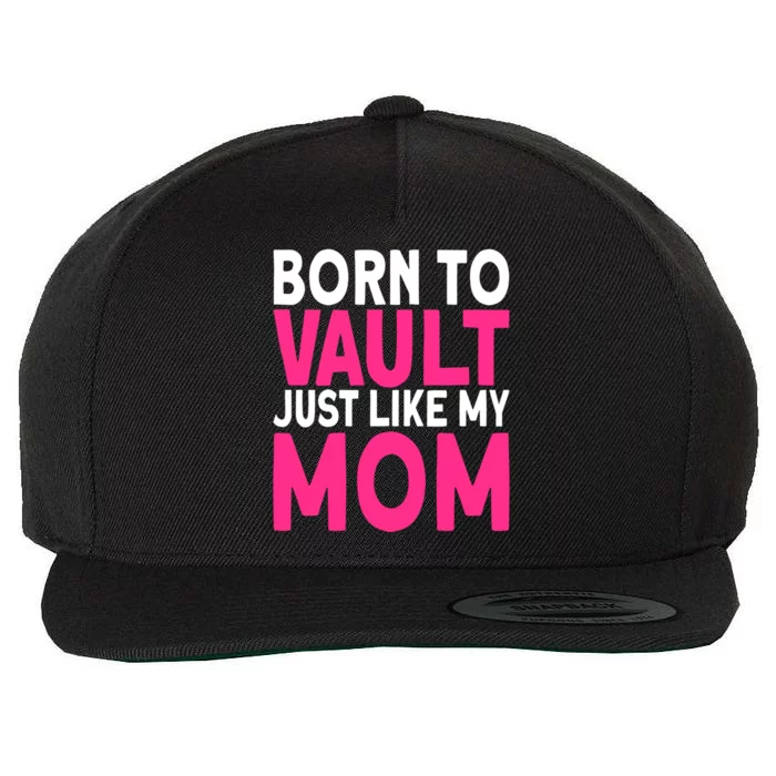 Pole Vaulter Born To Vault Just Like My Mom Pole Vault Funny Gift Wool Snapback Cap