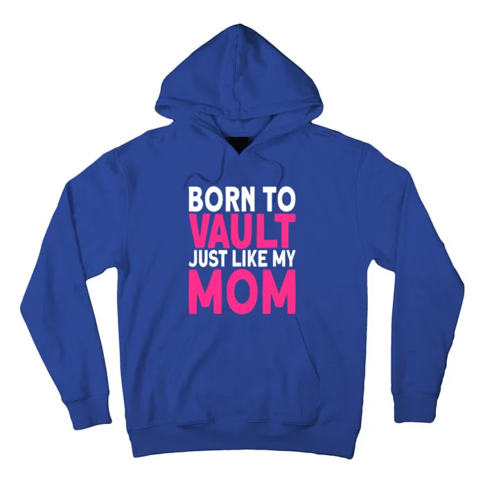 Pole Vaulter Born To Vault Just Like My Mom Pole Vault Funny Gift Tall Hoodie