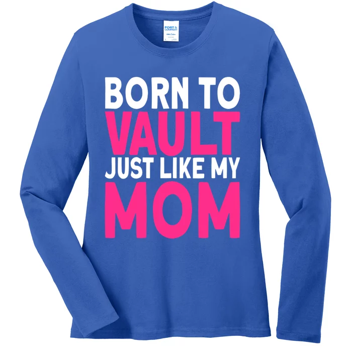 Pole Vaulter Born To Vault Just Like My Mom Pole Vault Funny Gift Ladies Long Sleeve Shirt