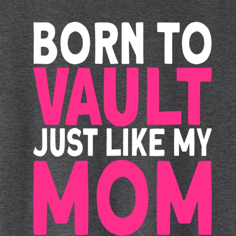 Pole Vaulter Born To Vault Just Like My Mom Pole Vault Funny Gift Women's Crop Top Tee