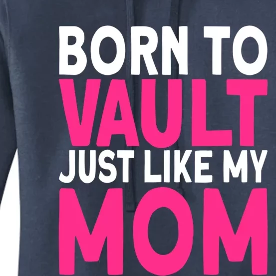 Pole Vaulter Born To Vault Just Like My Mom Pole Vault Funny Gift Women's Pullover Hoodie