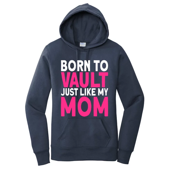 Pole Vaulter Born To Vault Just Like My Mom Pole Vault Funny Gift Women's Pullover Hoodie