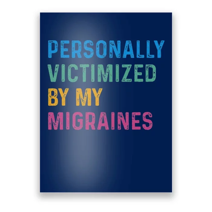 Personally Victimized By My Migraines Autoimmune Warriors Poster