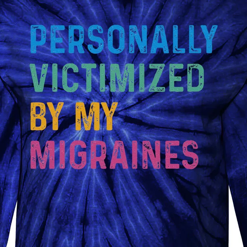 Personally Victimized By My Migraines Autoimmune Warriors Tie-Dye Long Sleeve Shirt