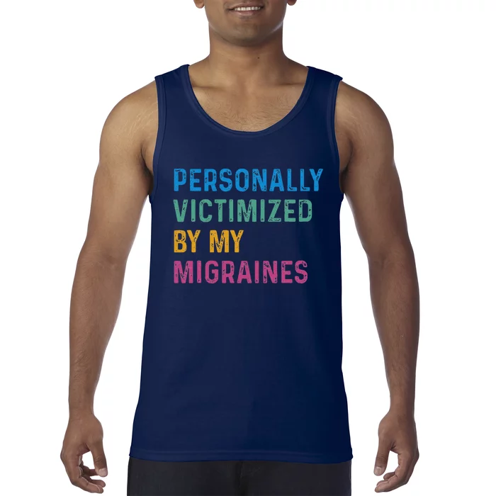 Personally Victimized By My Migraines Autoimmune Warriors Tank Top