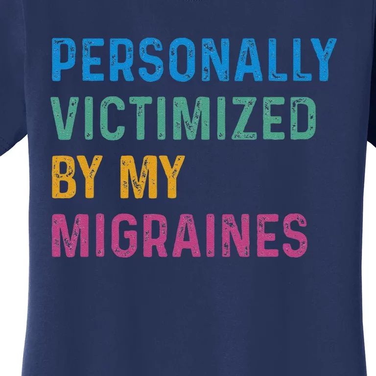 Personally Victimized By My Migraines Autoimmune Warriors Women's T-Shirt