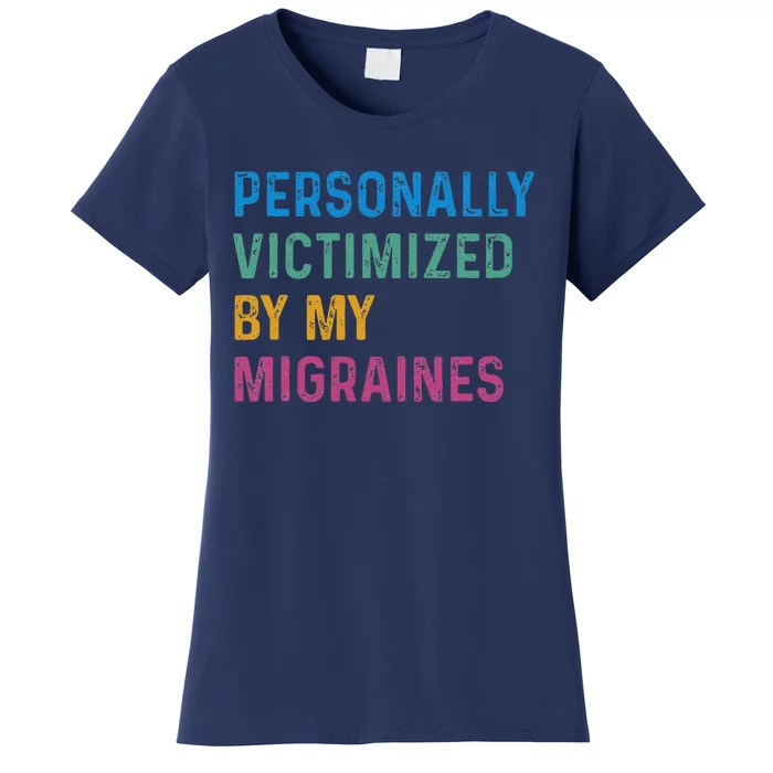 Personally Victimized By My Migraines Autoimmune Warriors Women's T-Shirt