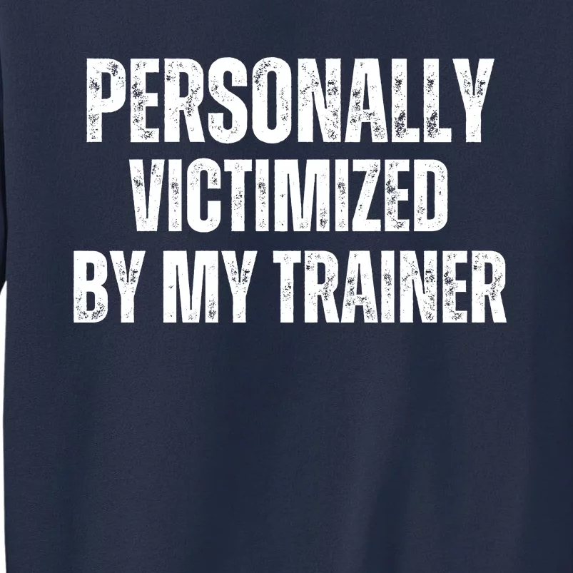 Personally Victimized By My Trainer Sweatshirt