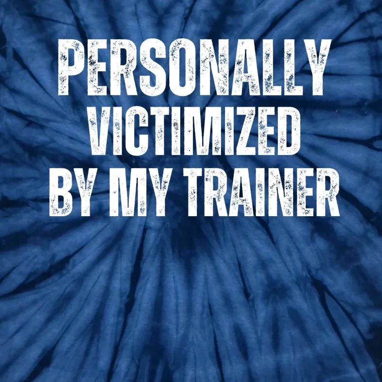 Personally Victimized By My Trainer Tie-Dye T-Shirt