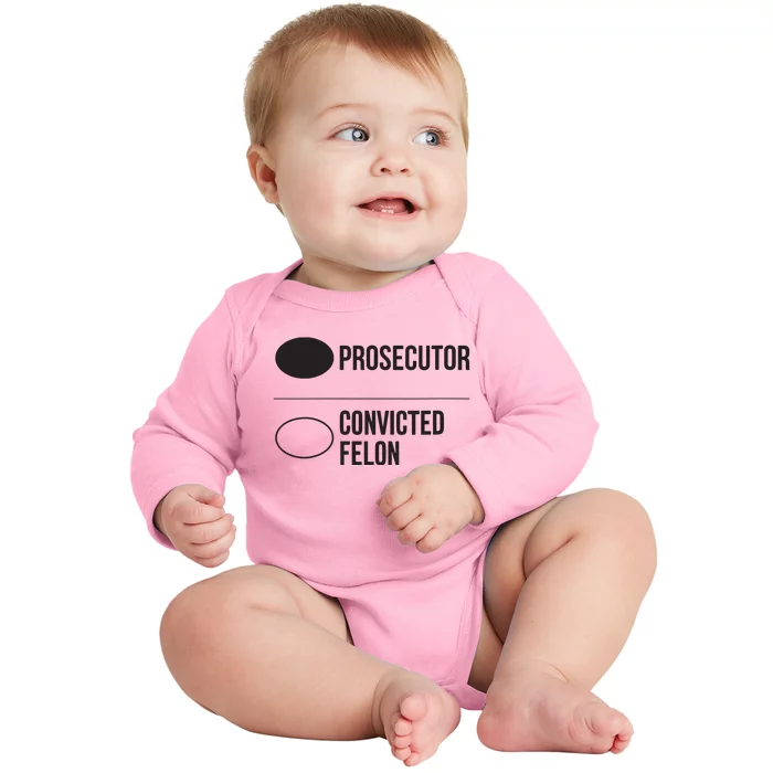 Prosecutor Vs Convicted Felon Pro Kamala 2024 Anti Trump Baby Long Sleeve Bodysuit