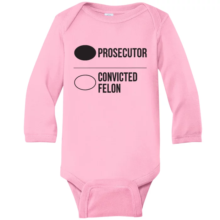 Prosecutor Vs Convicted Felon Pro Kamala 2024 Anti Trump Baby Long Sleeve Bodysuit