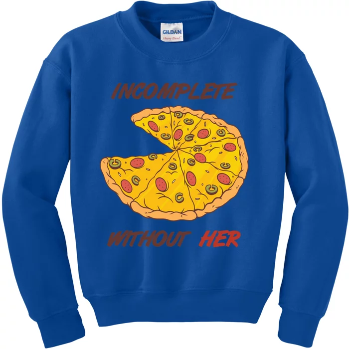 Pizza Valentines Day Incomplete Without Her Gift Cool Gift Kids Sweatshirt