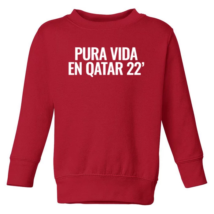 Pura Vida En Qatar 22 Costa Rica Toddler Sweatshirt