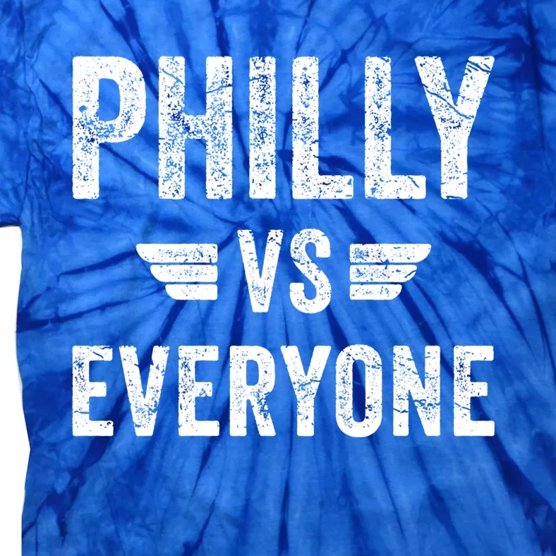 Philly Vs Everyone Funny Pennsylvania Meaningful Gift Tie-Dye T-Shirt