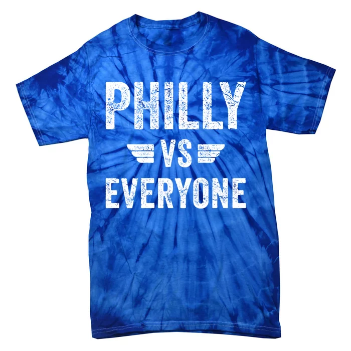 Philly Vs Everyone Funny Pennsylvania Meaningful Gift Tie-Dye T-Shirt