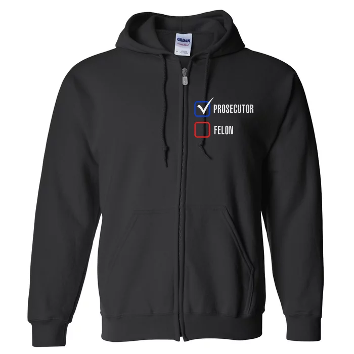 Prosecutor Vs Felon 2024 Voting Election 2024 Usa Full Zip Hoodie