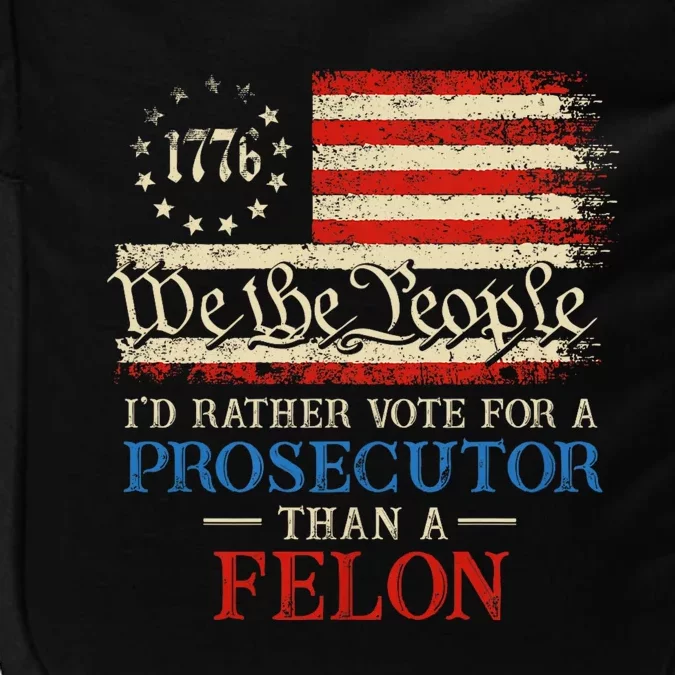 Prosecutor Vs Felon 2024 Rather Vote Prosecutor Than Felon Impact Tech Backpack